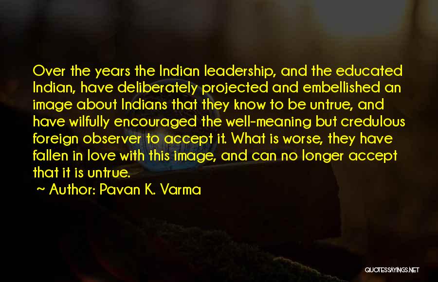 Untrue Love Quotes By Pavan K. Varma
