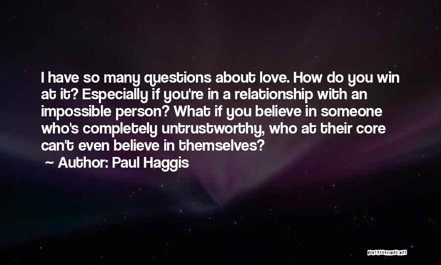 Untrustworthy Person Quotes By Paul Haggis