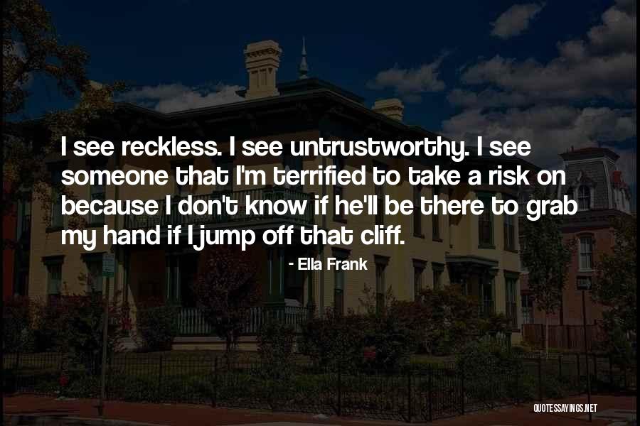 Untrustworthy Quotes By Ella Frank