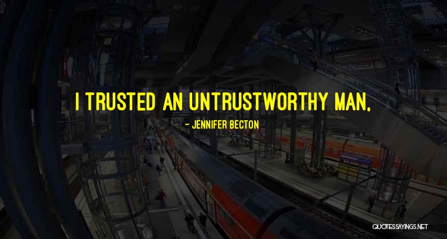 Untrustworthy Quotes By Jennifer Becton