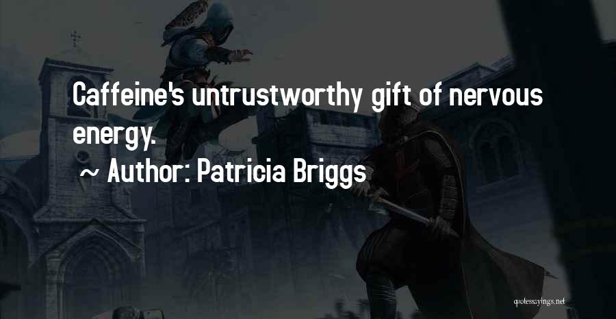 Untrustworthy Quotes By Patricia Briggs