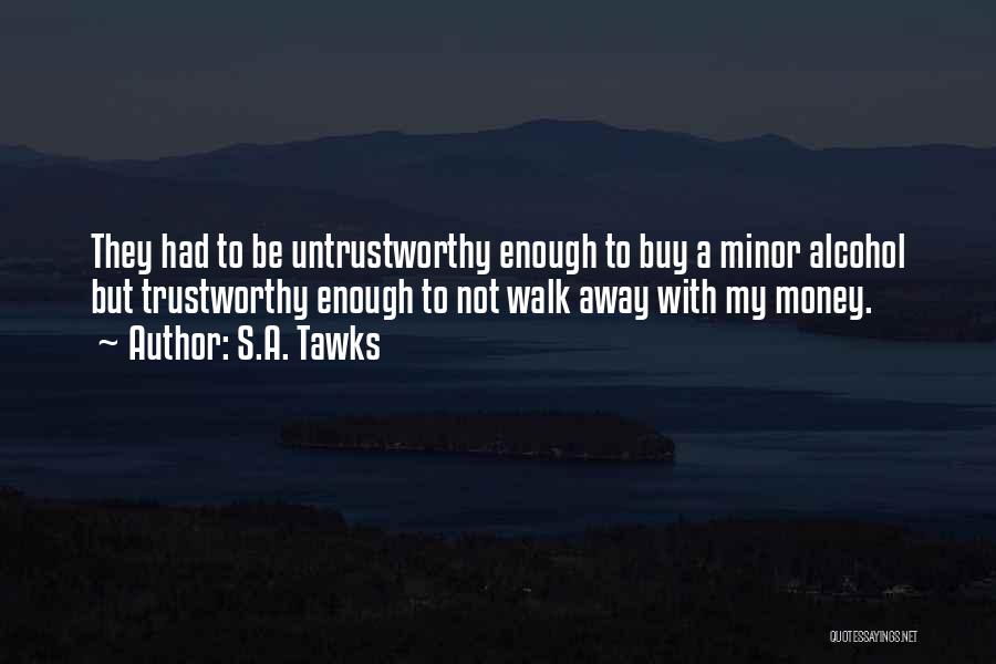 Untrustworthy Quotes By S.A. Tawks