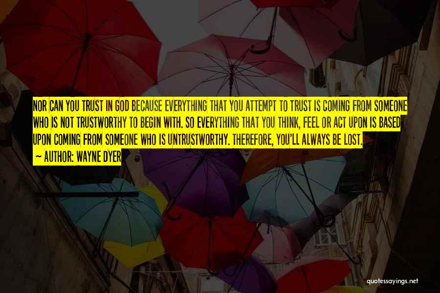 Untrustworthy Quotes By Wayne Dyer