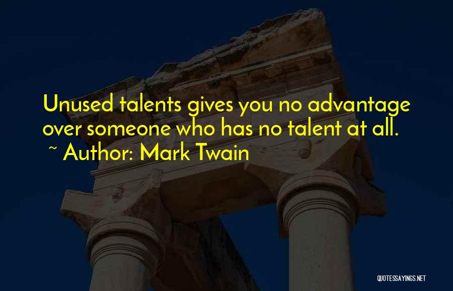 Unused Talents Quotes By Mark Twain