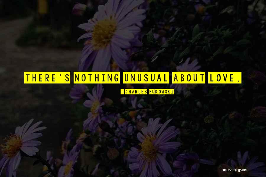 Unusual Love Quotes By Charles Bukowski