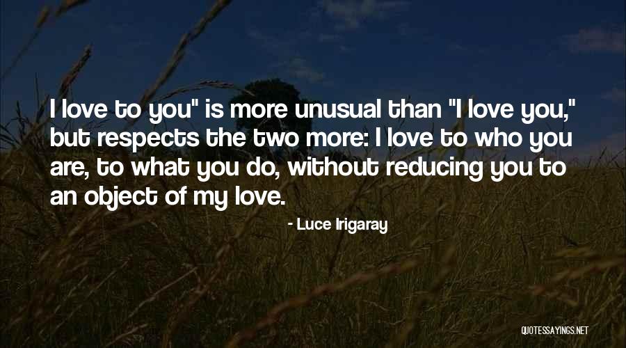 Unusual Love Quotes By Luce Irigaray Unusual Love Quotes By Luce Irigaray