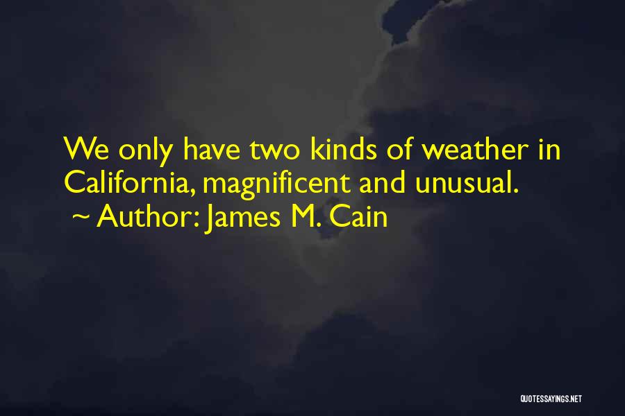 Unusual Weather Quotes By James M. Cain