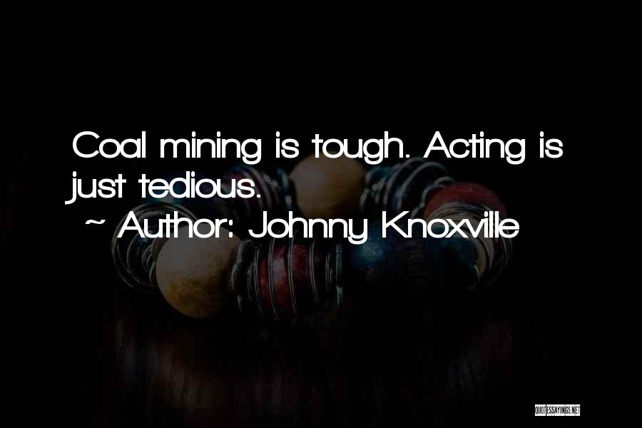 Unutursan Quotes By Johnny Knoxville