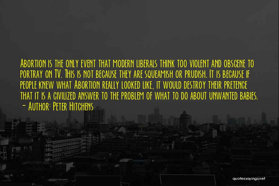 Unwanted Babies Quotes By Peter Hitchens