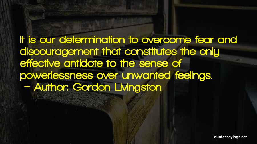 Unwanted Feelings Quotes By Gordon Livingston