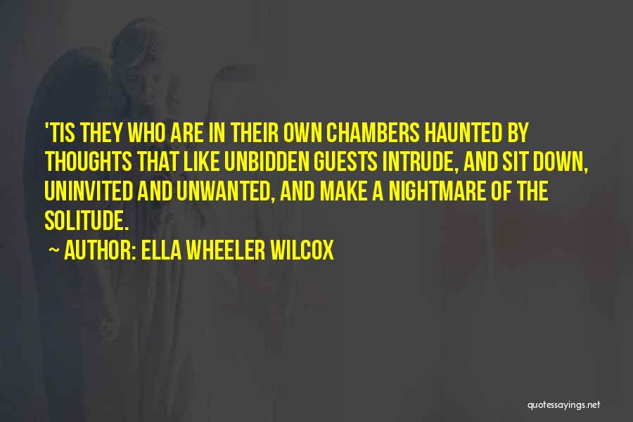 Unwanted Guests Quotes By Ella Wheeler Wilcox