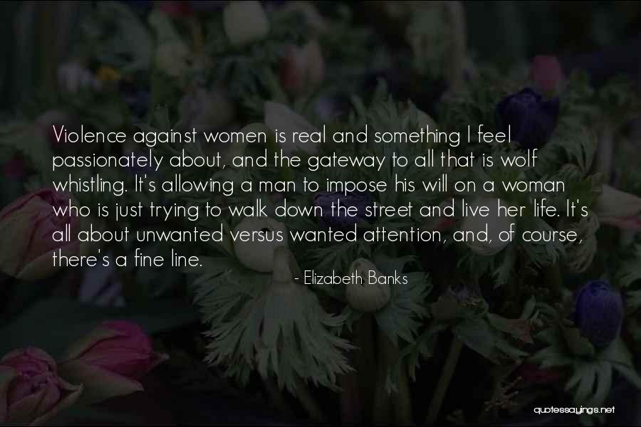 Unwanted Man Quotes By Elizabeth Banks Unwanted Man Quotes By Elizabeth Banks