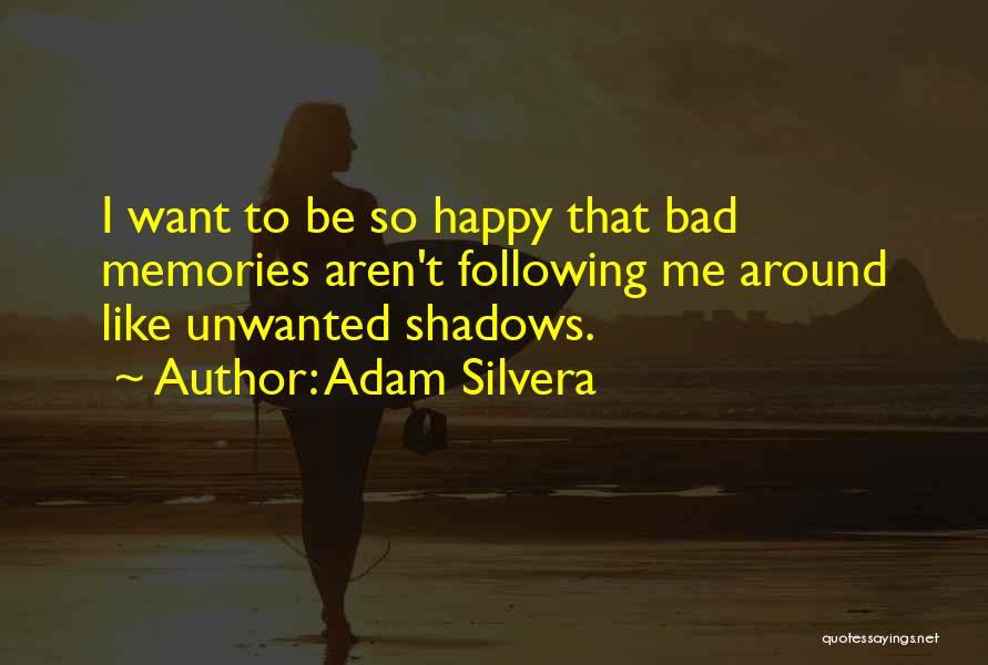 Unwanted Memories Quotes By Adam Silvera
