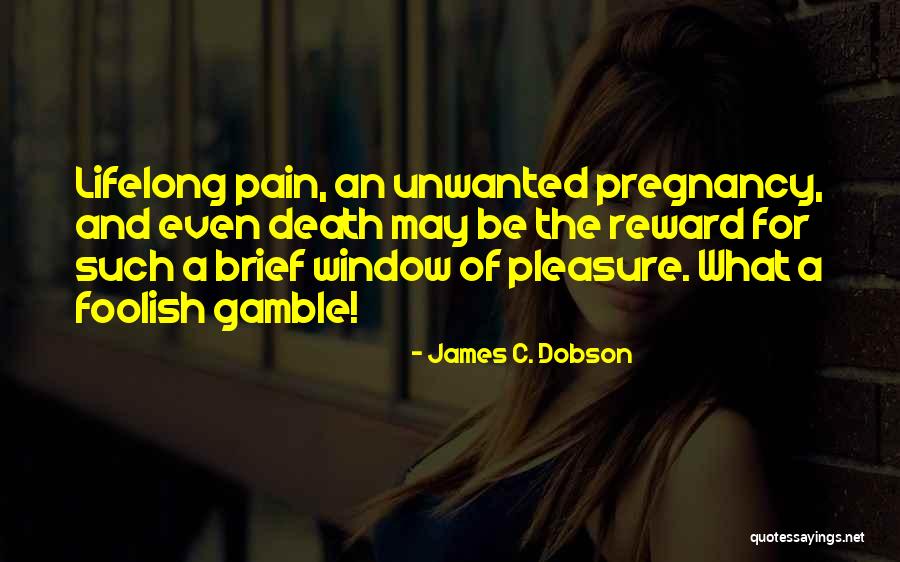 Unwanted Pregnancies Quotes By James C. Dobson Unwanted Pregnancies Quotes By James C. Dobson