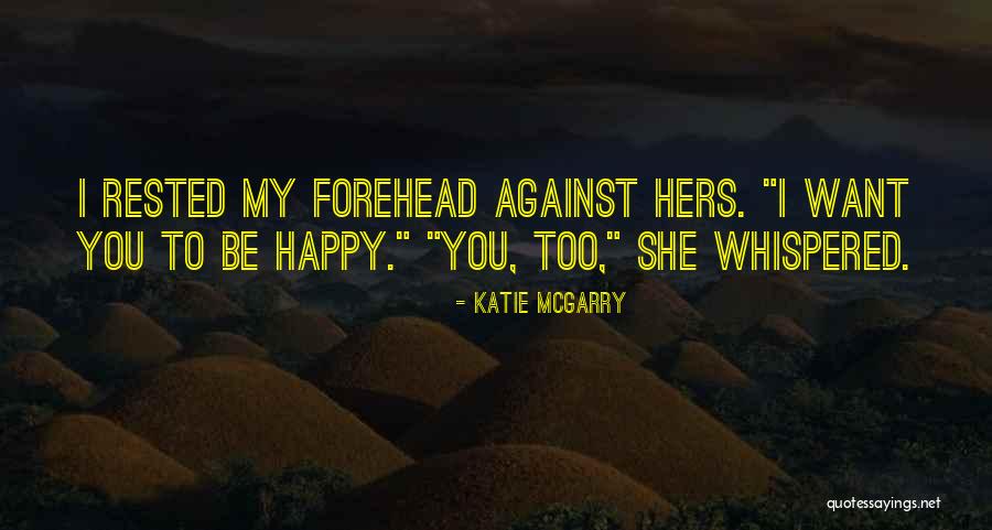 Unwanted Suitor Quotes By Katie McGarry Unwanted Suitor Quotes By Katie McGarry