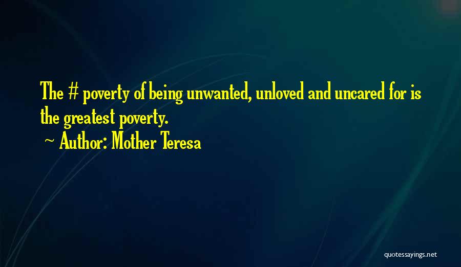 Unwanted Unloved Quotes By Mother Teresa