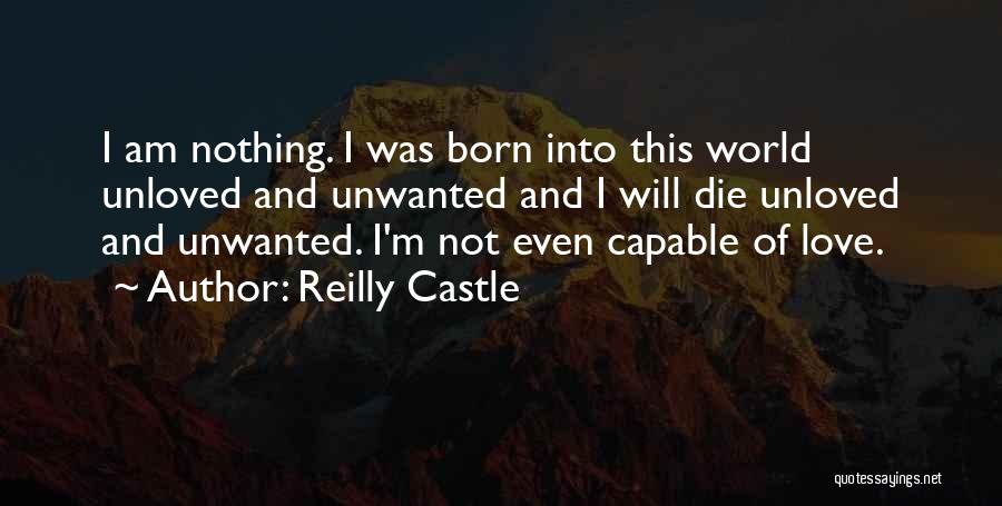 Unwanted Unloved Quotes By Reilly Castle