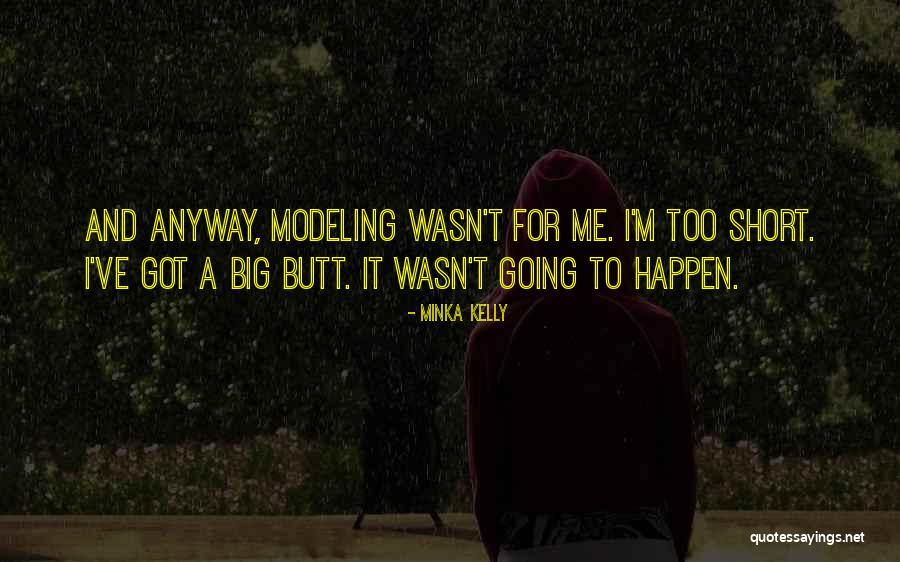 Unwatched Movies Quotes By Minka Kelly Unwatched Movies Quotes By Minka Kelly