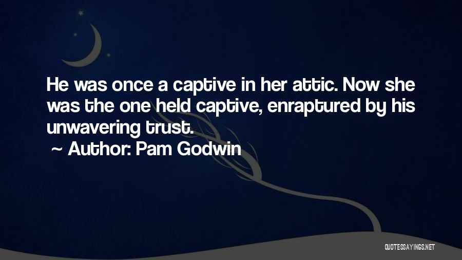 Unwavering Quotes By Pam Godwin
