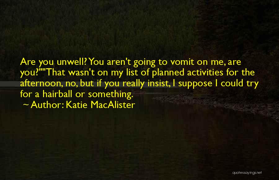 Unwell Quotes By Katie MacAlister