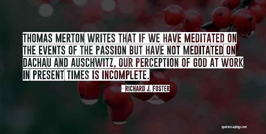 Unwilledly Quotes By Richard J. Foster Unwilledly Quotes By Richard J. Foster