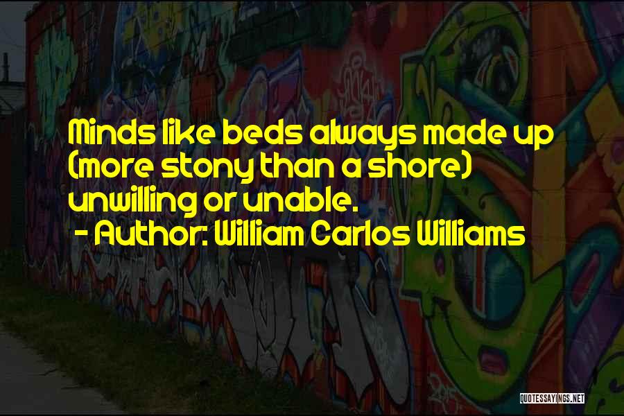 Unwilling Quotes By William Carlos Williams