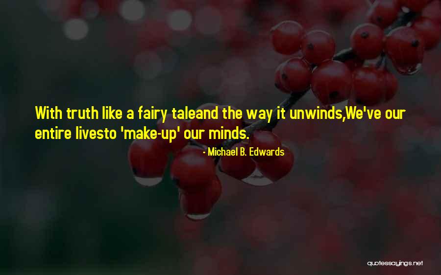 Unwinds Quotes By Michael B. Edwards Unwinds Quotes By Michael B. Edwards