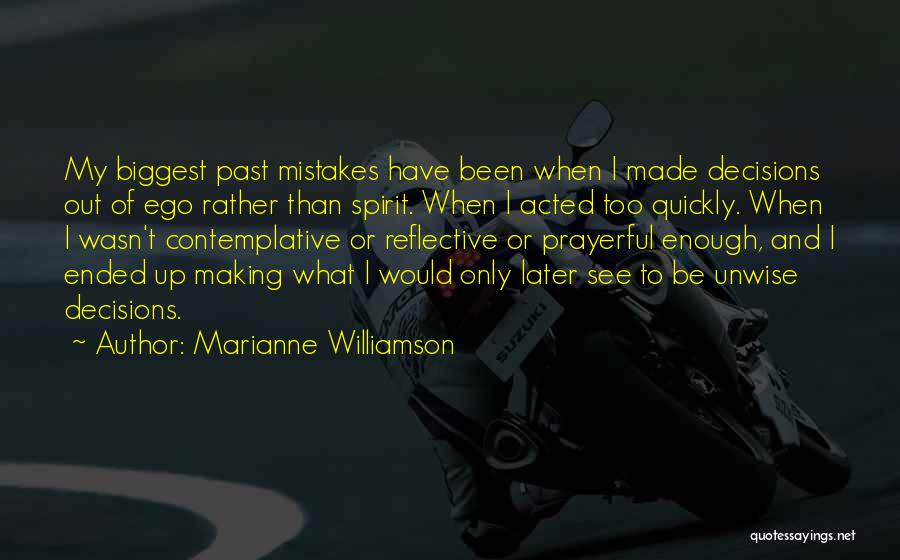 Unwise Decisions Quotes By Marianne Williamson