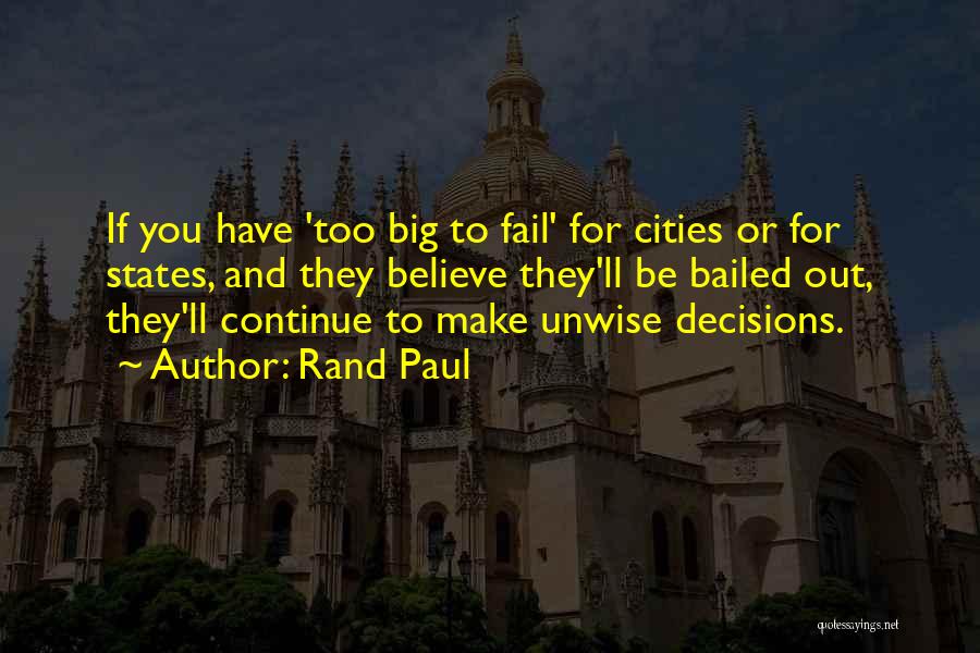 Unwise Decisions Quotes By Rand Paul