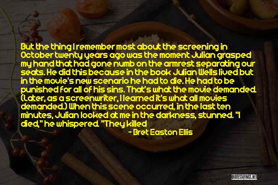 Unwitnessed Fall Quotes By Bret Easton Ellis Unwitnessed Fall Quotes By Bret Easton Ellis