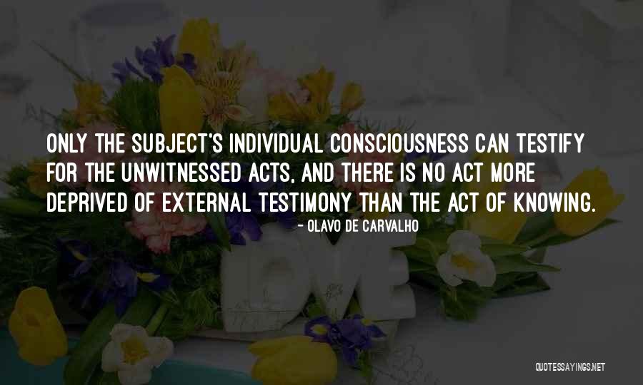 Unwitnessed Quotes By Olavo De Carvalho