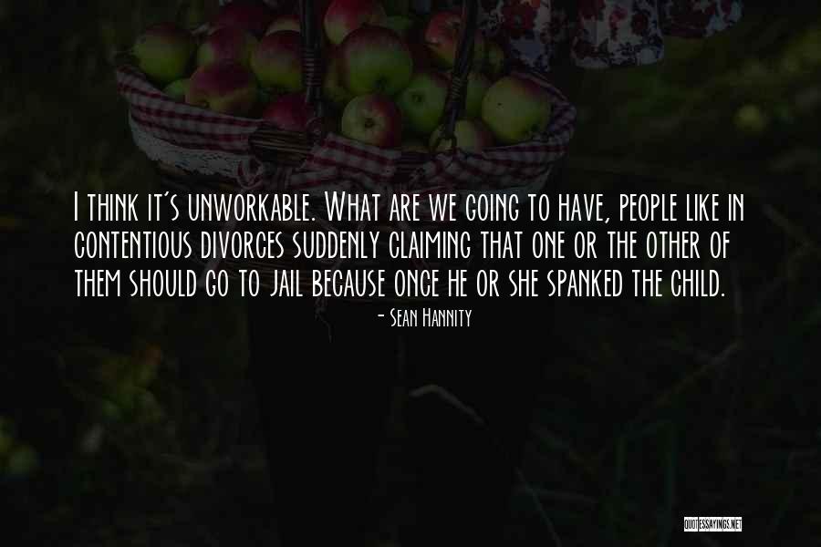 Unworkable Quotes By Sean Hannity Unworkable Quotes By Sean Hannity