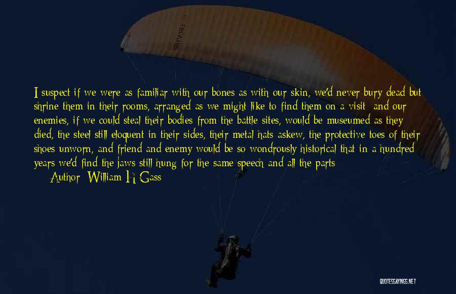 Unworn Quotes By William H Gass