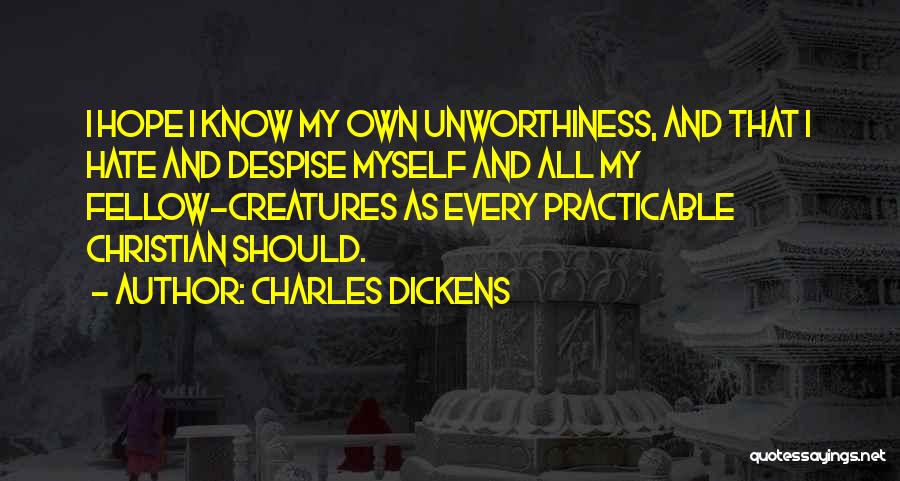Unworthiness Quotes By Charles Dickens