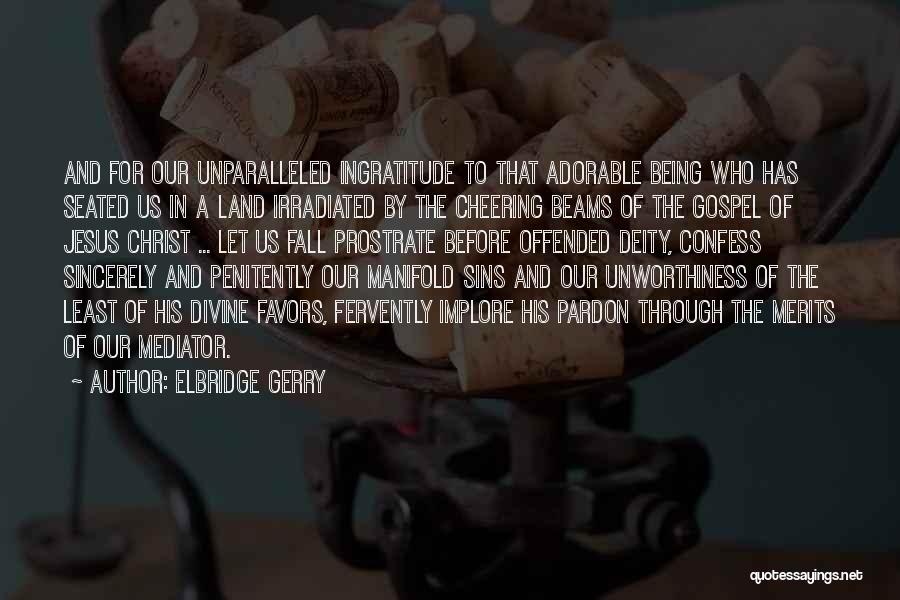 Unworthiness Quotes By Elbridge Gerry