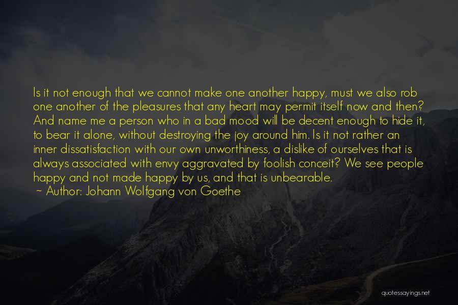 Unworthiness Quotes By Johann Wolfgang Von Goethe