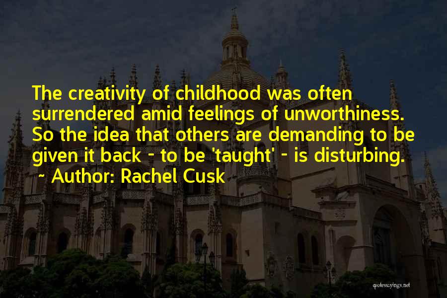 Unworthiness Quotes By Rachel Cusk