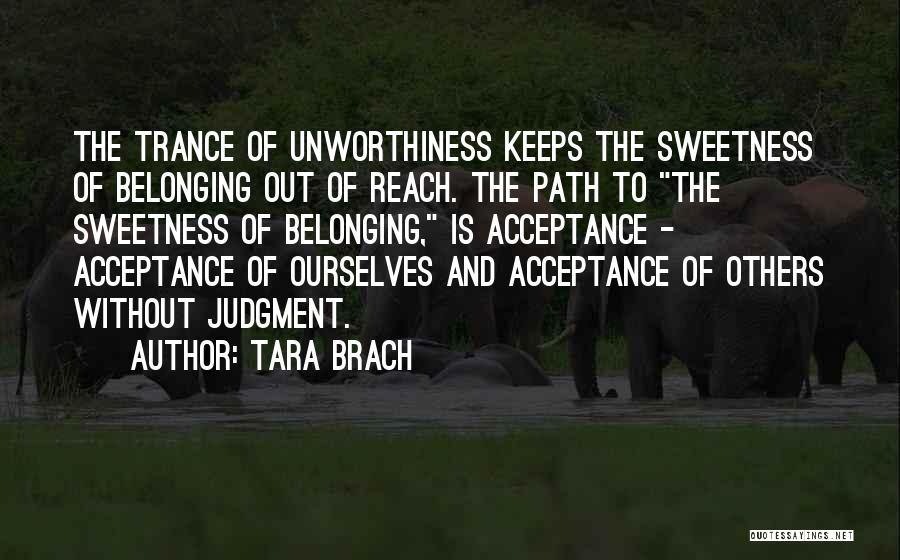 Unworthiness Quotes By Tara Brach