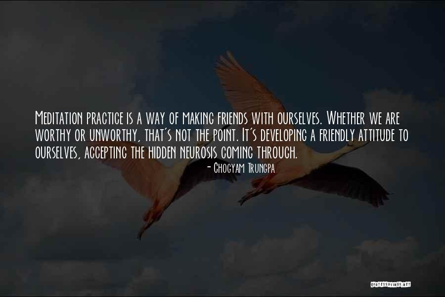 Unworthy Friends Quotes By Chogyam Trungpa Unworthy Friends Quotes By Chogyam Trungpa