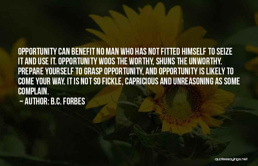 Unworthy Man Quotes By B.C. Forbes