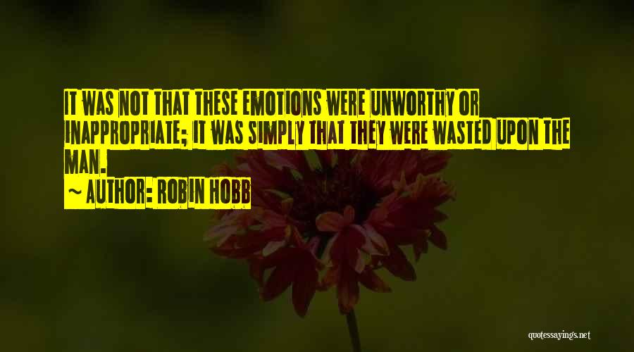 Unworthy Man Quotes By Robin Hobb