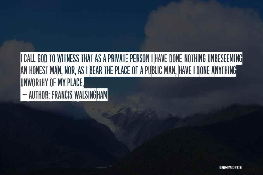 Unworthy Person Quotes By Francis Walsingham