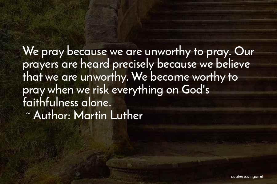 Unworthy Quotes By Martin Luther