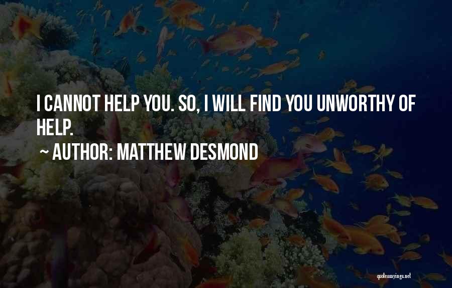 Unworthy Quotes By Matthew Desmond