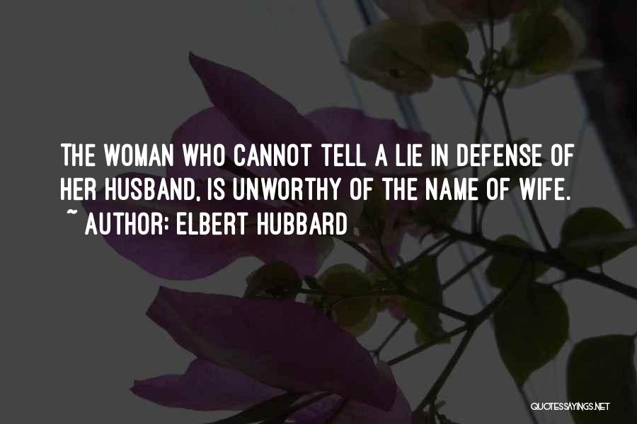 Unworthy Wife Quotes By Elbert Hubbard