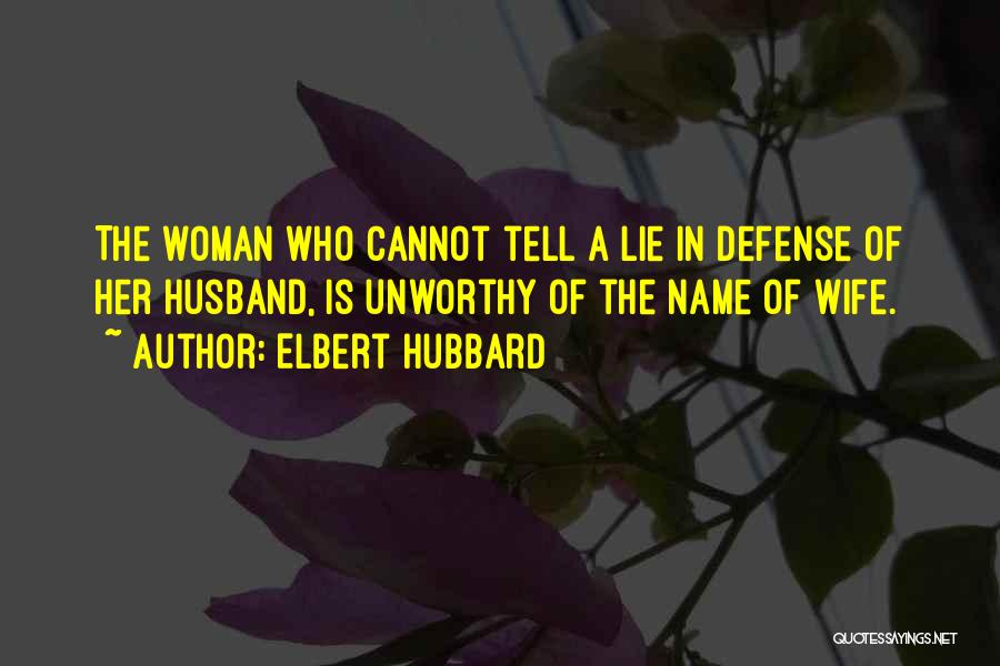 Unworthy Woman Quotes By Elbert Hubbard