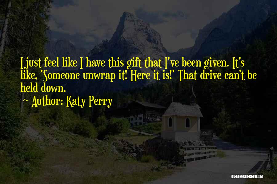 Unwrap Me Quotes By Katy Perry