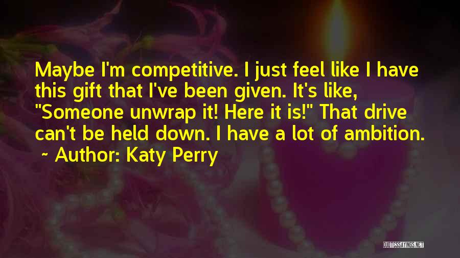 Unwrap Me Quotes By Katy Perry