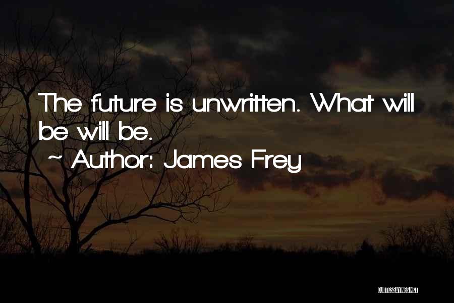 Unwritten Future Quotes By James Frey