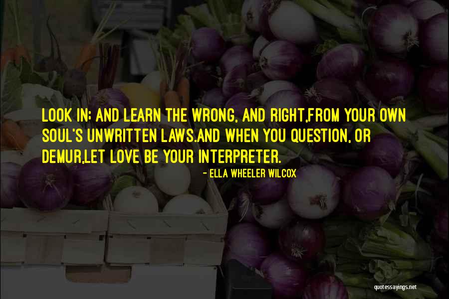 Unwritten Laws Quotes By Ella Wheeler Wilcox Unwritten Laws Quotes By Ella Wheeler Wilcox